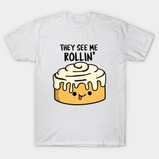 The See Me Rollin Cute Cinamon Roll Pun T-Shirt